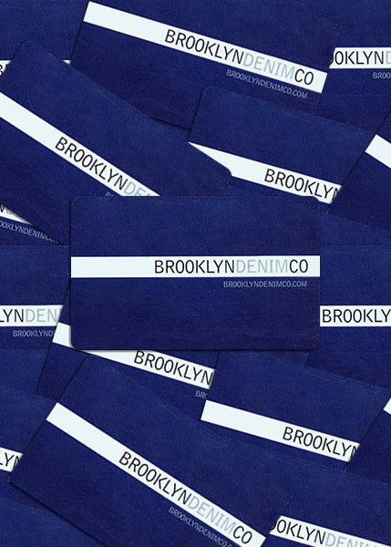 Just choose the amount you want, and the person you give it to can redeem it for whatever they wish in the amount you specified (up to $500). If you’d like to treat them to something really special over $500, please call us at 718-782-2600 or email informed@brooklyndenimco.com.